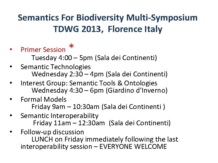 Semantics For Biodiversity Multi-Symposium TDWG 2013, Florence Italy • • • * Primer Session