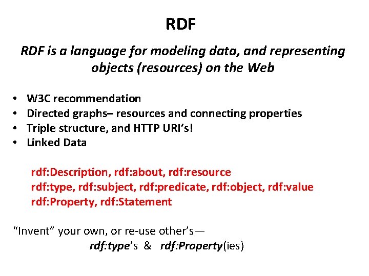 RDF is a language for modeling data, and representing objects (resources) on the Web