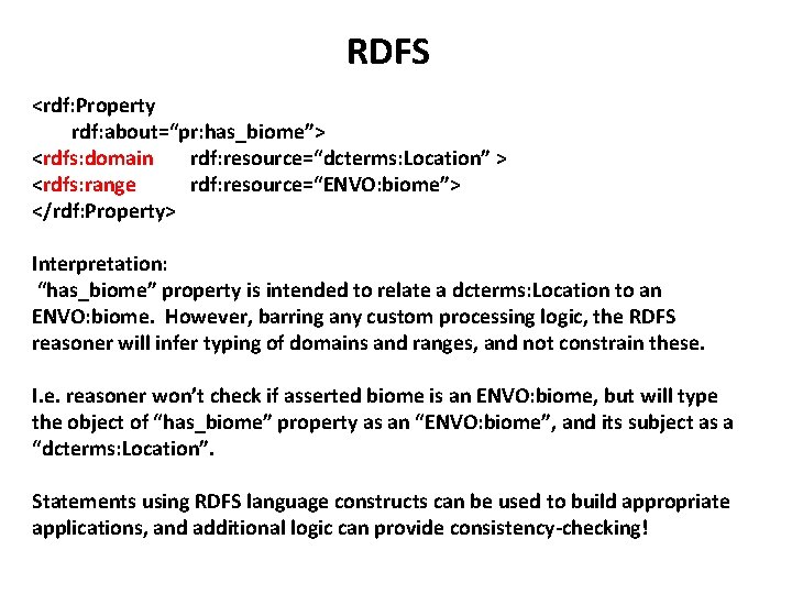 RDFS <rdf: Property rdf: about=“pr: has_biome”> <rdfs: domain rdf: resource=“dcterms: Location” > <rdfs: range