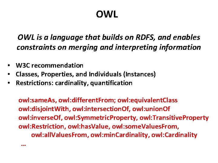 OWL is a language that builds on RDFS, and enables constraints on merging and