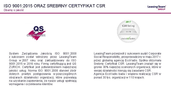 ISO 9001: 2015 ORAZ SREBRNY CERTYFIKAT CSR Dbamy o jakość System Zarządzania Jakością ISO