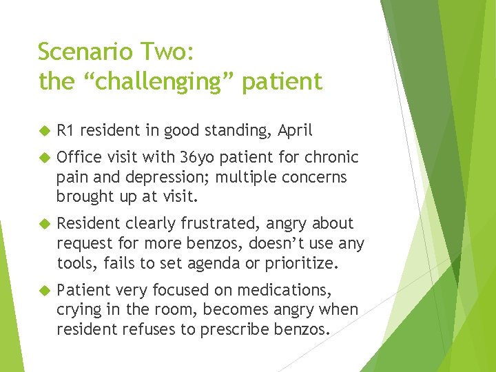 Scenario Two: the “challenging” patient R 1 resident in good standing, April Office visit