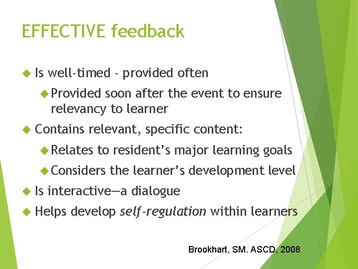 EFFECTIVE feedback Is well-timed - provided often Provided soon after the event to ensure