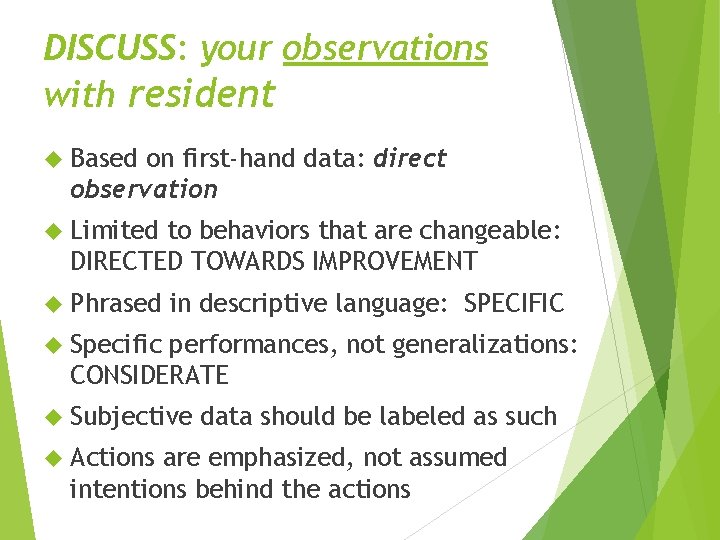 DISCUSS: your observations with resident Based on first-hand data: direct observation Limited to behaviors