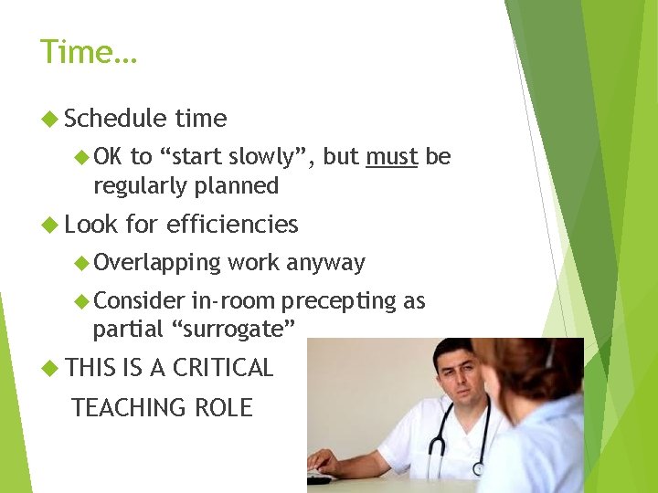 Time… Schedule time OK to “start slowly”, but must be regularly planned Look for