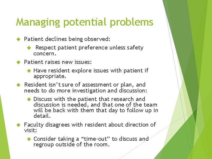 Managing potential problems Patient declines being observed: Respect patient preference unless safety concern. Patient