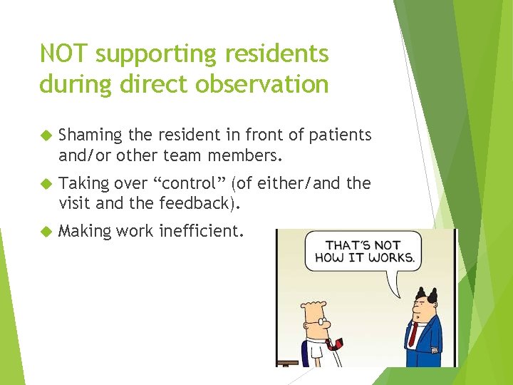 NOT supporting residents during direct observation Shaming the resident in front of patients and/or