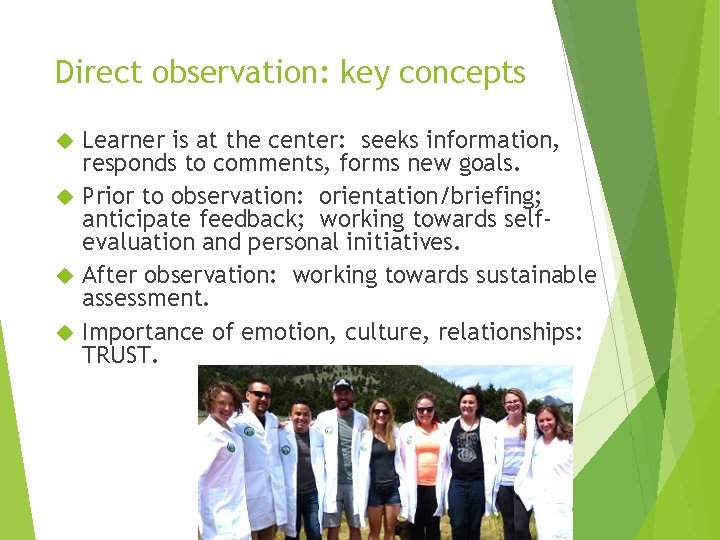 Direct observation: key concepts Learner is at the center: seeks information, responds to comments,