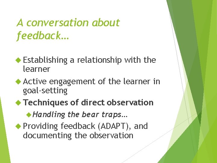 A conversation about feedback… Establishing a relationship with the learner Active engagement of the