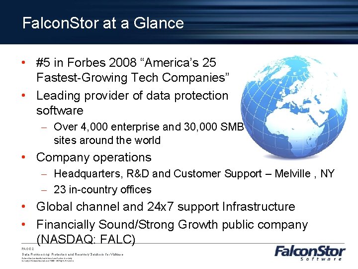 Falcon. Stor at a Glance • #5 in Forbes 2008 “America’s 25 Fastest-Growing Tech
