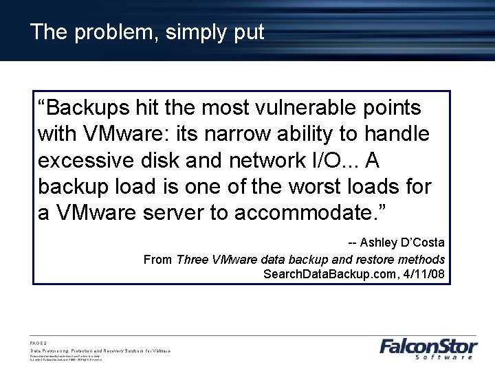 The problem, simply put “Backups hit the most vulnerable points with VMware: its narrow