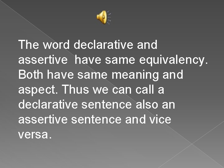 The word declarative and assertive have same equivalency. Both have same meaning and aspect.