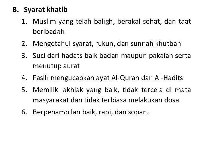 B. Syarat khatib 1. Muslim yang telah baligh, berakal sehat, dan taat beribadah 2.