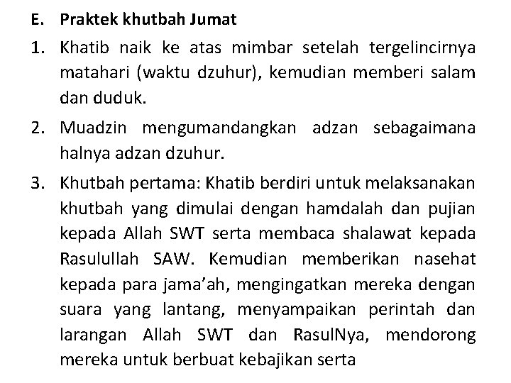 E. Praktek khutbah Jumat 1. Khatib naik ke atas mimbar setelah tergelincirnya matahari (waktu