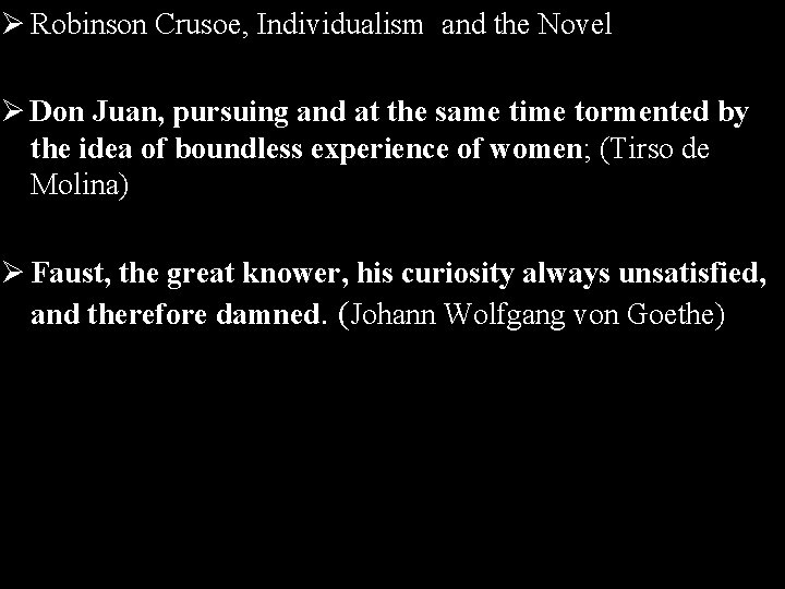 Ø Robinson Crusoe, Individualism and the Novel Ø Don Juan, pursuing and at the
