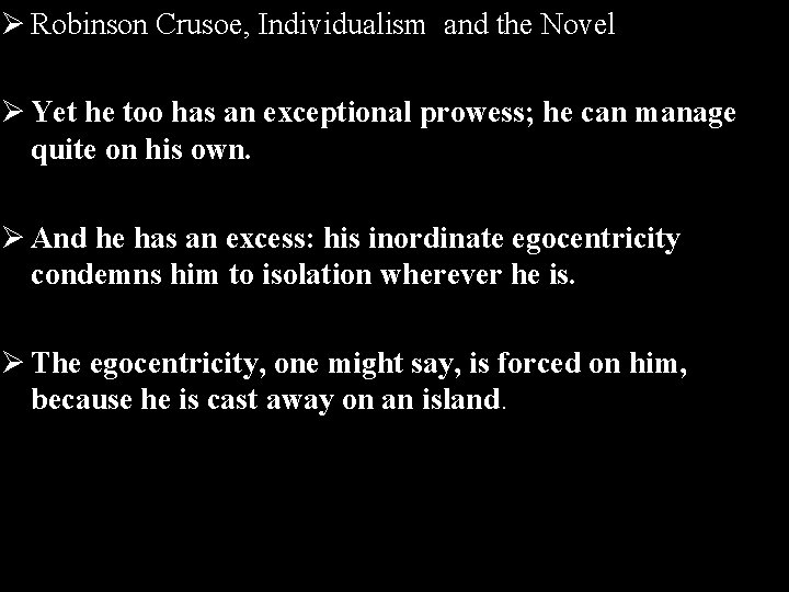 Ø Robinson Crusoe, Individualism and the Novel Ø Yet he too has an exceptional