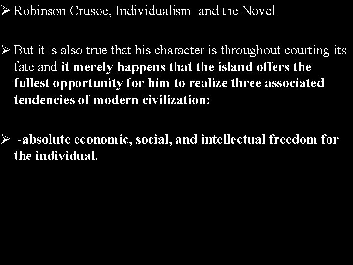 Ø Robinson Crusoe, Individualism and the Novel Ø But it is also true that