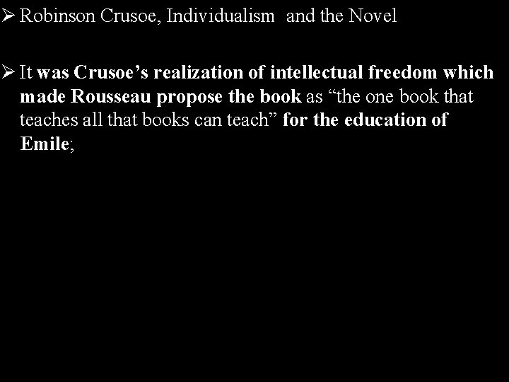 Ø Robinson Crusoe, Individualism and the Novel Ø It was Crusoe’s realization of intellectual