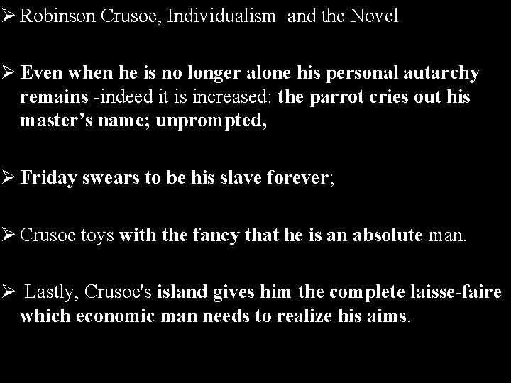 Ø Robinson Crusoe, Individualism and the Novel Ø Even when he is no longer