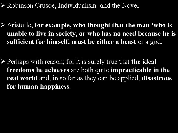 Ø Robinson Crusoe, Individualism and the Novel Ø Aristotle, for example, who thought that