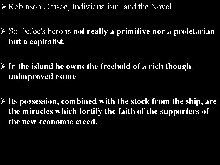 Ø Robinson Crusoe, Individualism and the Novel Ø So Defoe's hero is not really