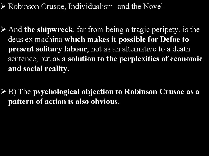 Ø Robinson Crusoe, Individualism and the Novel Ø And the shipwreck, far from being