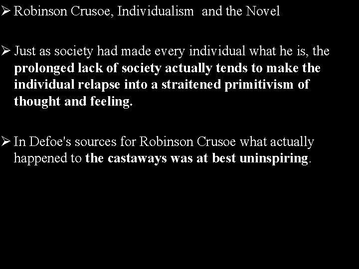Ø Robinson Crusoe, Individualism and the Novel Ø Just as society had made every