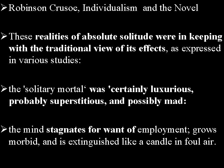 Ø Robinson Crusoe, Individualism and the Novel Ø These realities of absolute solitude were
