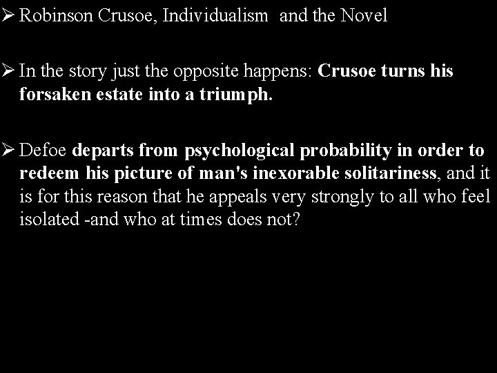 Ø Robinson Crusoe, Individualism and the Novel Ø In the story just the opposite