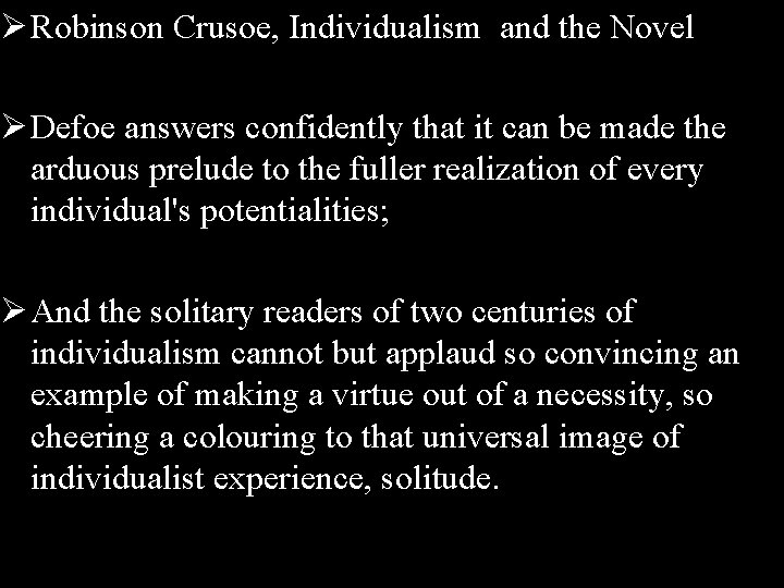 Ø Robinson Crusoe, Individualism and the Novel Ø Defoe answers confidently that it can