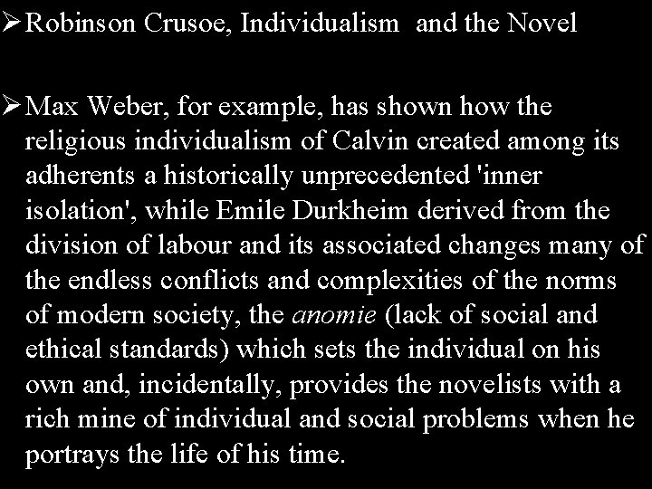 Ø Robinson Crusoe, Individualism and the Novel Ø Max Weber, for example, has shown