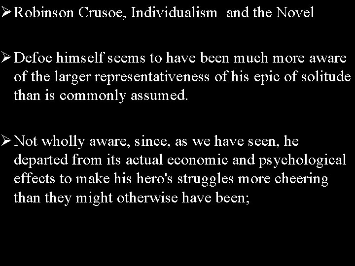 Ø Robinson Crusoe, Individualism and the Novel Ø Defoe himself seems to have been