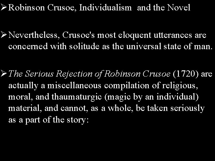 Ø Robinson Crusoe, Individualism and the Novel Ø Nevertheless, Crusoe's most eloquent utterances are