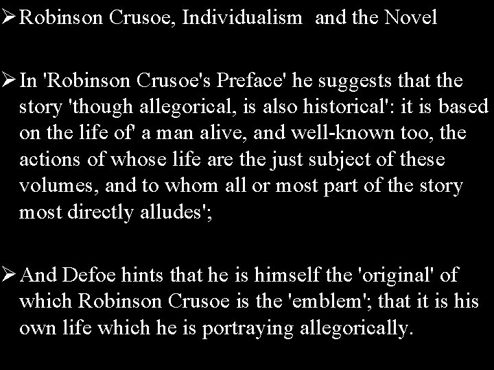 Ø Robinson Crusoe, Individualism and the Novel Ø In 'Robinson Crusoe's Preface' he suggests