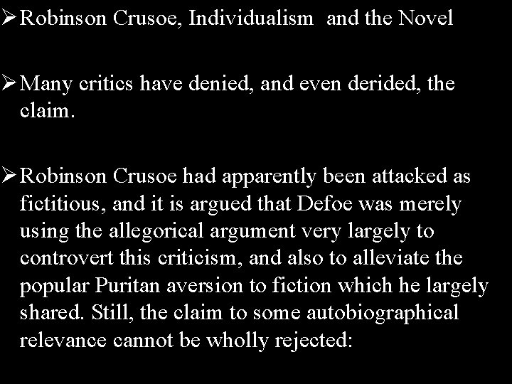 Ø Robinson Crusoe, Individualism and the Novel Ø Many critics have denied, and even