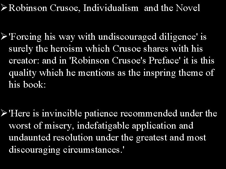Ø Robinson Crusoe, Individualism and the Novel Ø 'Forcing his way with undiscouraged diligence'