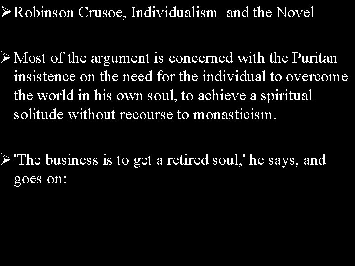 Ø Robinson Crusoe, Individualism and the Novel Ø Most of the argument is concerned