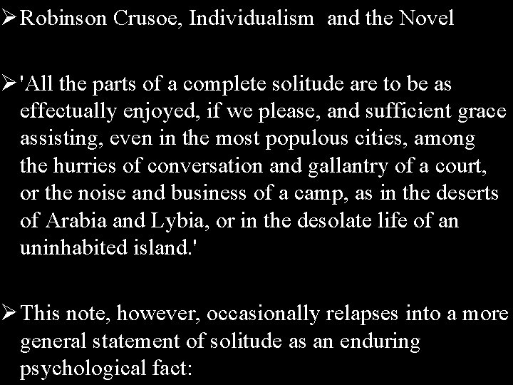 Ø Robinson Crusoe, Individualism and the Novel Ø 'All the parts of a complete