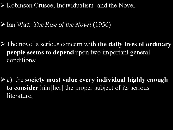 Ø Robinson Crusoe, Individualism and the Novel Ø Ian Watt: The Rise of the