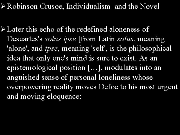 Ø Robinson Crusoe, Individualism and the Novel Ø Later this echo of the redefined