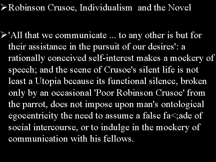 Ø Robinson Crusoe, Individualism and the Novel Ø 'All that we communicate. . .