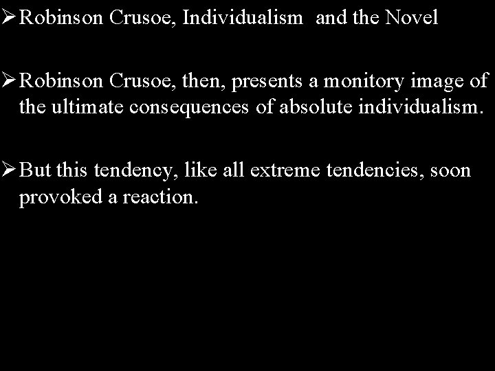 Ø Robinson Crusoe, Individualism and the Novel Ø Robinson Crusoe, then, presents a monitory