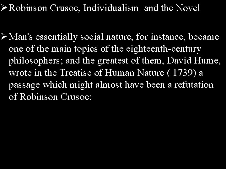 Ø Robinson Crusoe, Individualism and the Novel Ø Man's essentially social nature, for instance,