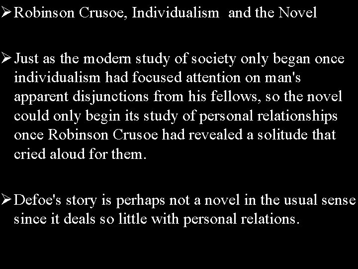 Ø Robinson Crusoe, Individualism and the Novel Ø Just as the modern study of