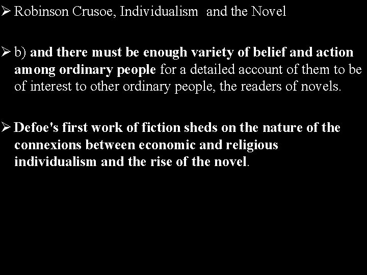 Ø Robinson Crusoe, Individualism and the Novel Ø b) and there must be enough