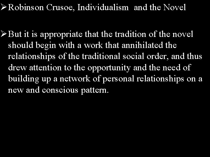 Ø Robinson Crusoe, Individualism and the Novel Ø But it is appropriate that the