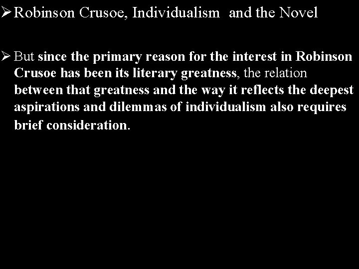Ø Robinson Crusoe, Individualism and the Novel Ø But since the primary reason for