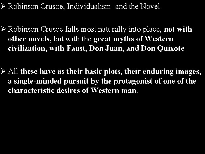 Ø Robinson Crusoe, Individualism and the Novel Ø Robinson Crusoe falls most naturally into