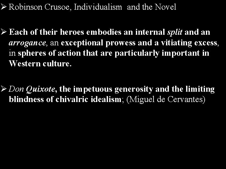 Ø Robinson Crusoe, Individualism and the Novel Ø Each of their heroes embodies an