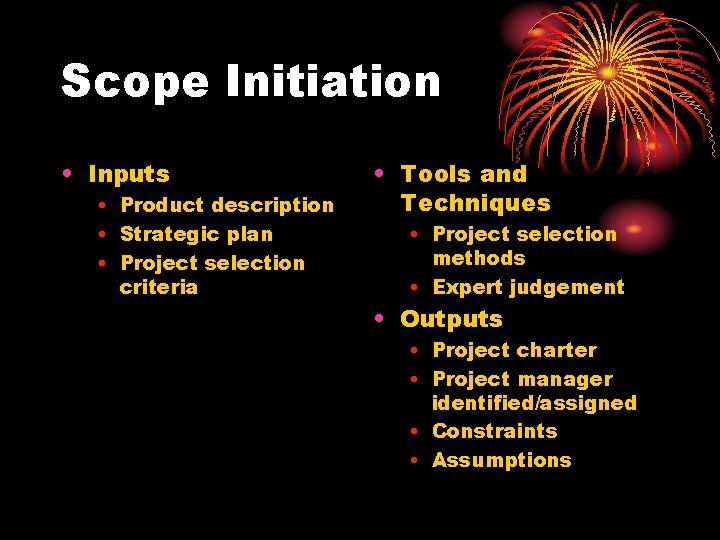 Scope Initiation • Inputs • Product description • Strategic plan • Project selection criteria